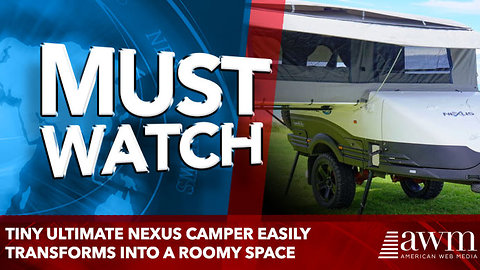 TINY ULTIMATE NEXUS CAMPER EASILY TRANSFORMS INTO A ROOMY space