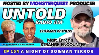 A Night of Dogman Terror, Matt Emch's Strange Encounter | Untold Radio AM #154