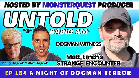 A Night of Dogman Terror, Matt Emch's Strange Encounter | Untold Radio AM #154