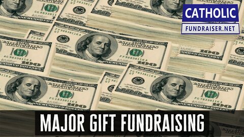 How to Major Gift Fundraise