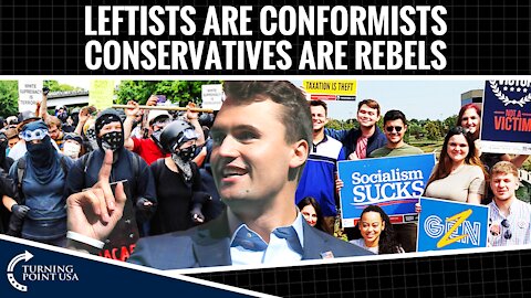 Leftists Are Conformists. Conservatives Are Rebels.