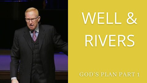 God's Plan Part 1: Well and Rivers | Pastor Phillip H Jackson