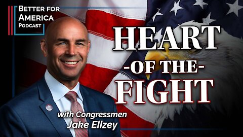 Better for America: Heart of the Fight with Congressman Jake Ellzey