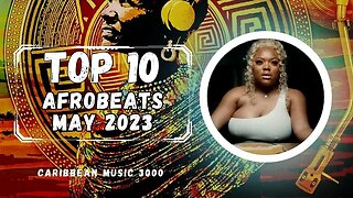 Top 10 Afrobeats | MAY 2023 #Top10 #caribbeanmusic #afrobeats #viral #shorts #reels #fyp