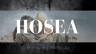 Promise & Promiscuity - Hosea 1 & 2