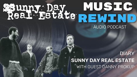 Sunny Day Real Estate: Diary with guest Danny Prokup