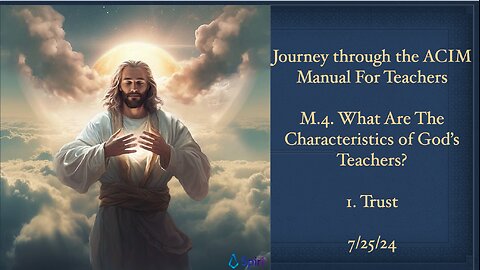 Journey Through The ACIM Manual For Teachers: M.4. Characteristics Of God's Teachers, 1.Trust