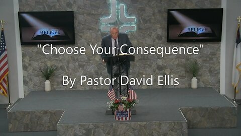 "Choose Your Consequence" By Pastor David Ellis