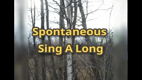 Morning Musings # 714 - Another Spontaneous Sing A Long... Changing The World