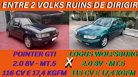 ENTRE 2 CARROS - VW POINTER GTI X VW LOGUS WOLFSBURG - MOTOR E CÂMBIO BONS, MAS PRA DIRIGIR HUM...
