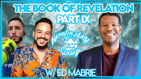 The Book of Revelation Part IX w/ Ed Mabrie
