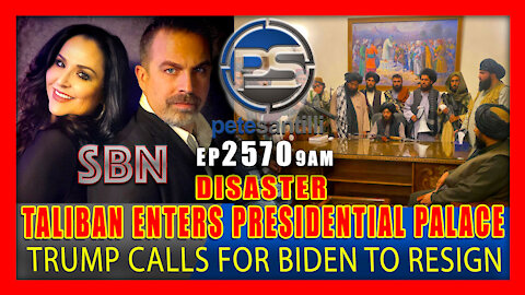 EP 2570-9AM DISASTER: Taliban Enters Presidential Palace, Trump Calls For Biden To Resign