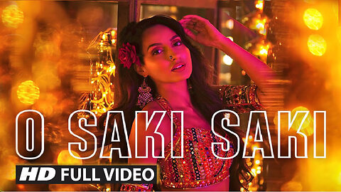 #O-SAKI SAKI (Full HD Song) Batla House | Nora Fatehi