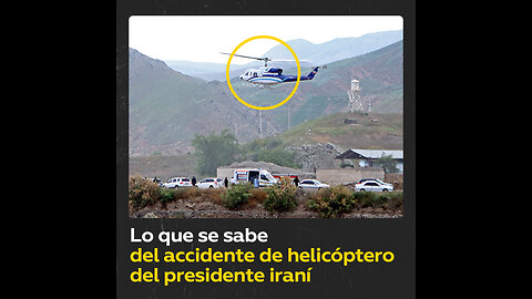 Accidente del helicóptero en que viajaba el presidente de Irán: lo que se sabe
