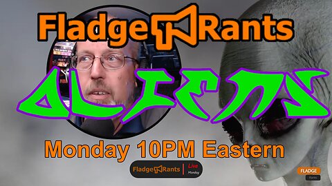 Fladge Rants Live #19 Aliens