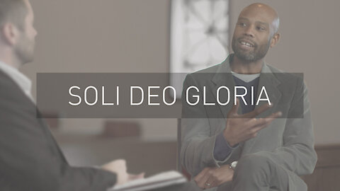 Soli Deo Gloria (Glory to God Alone) | with Pastor Philip Duncanson