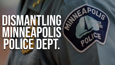 Dismantling the Minneapolis Police Department | Dumbest Bill in America