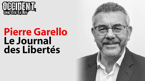 OCCIDENT - LE JOURNAL DES LIBERTÉS avec PIERRE GARELLO