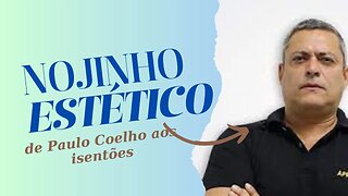 O NOJINHO ESTÉTICO DOS OPORTUNISTAS E ISENTÕES