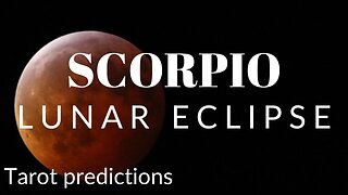 SCORPIO Sun/Moon/Rising: MAY LUNAR ECLIPSE Tarot and Astrology reading