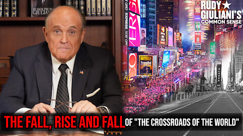 The FALL, RISE and FALL of "the Crossroads of the World" | Rudy Giuliani | Ep. 137