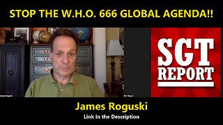 STOP THE W.H.O. 666 GLOBAL AGENDA!! - James Roguski (Share)