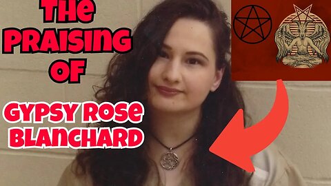 The Truth About Devil Worshipper Gypsy Rose Blanchard Why People Praising Her.....
