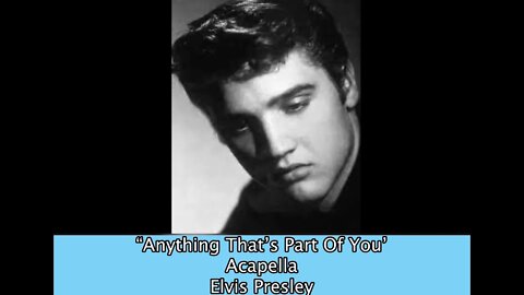 Elvis Presley-"Anything That's Part of You" ACAPELLA