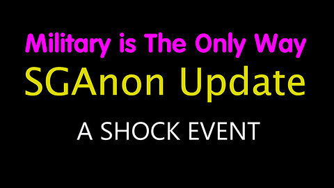 SG Anon SHOCK Event - Military Is The Only Way - 6/3/24..