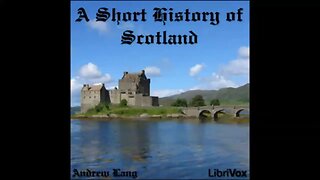 A Short History of Scotland by Andrew Lang - FULL AUDIOBOOK