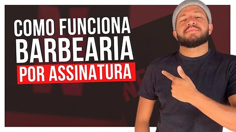 BARBEARIA POR ASSINATURA COMO FUNCIONA?