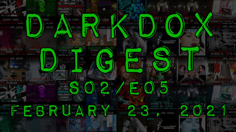S02E05 2-23-21 DarkDox Digest