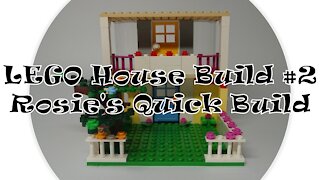 LEGO House Build #2: Rosie's Quick Build