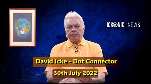 David Icke - Dot Connector - Saturday 30th July 2022