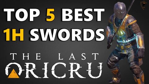 The Last Oricru - Top 5 Best One Handed Swords in the Game