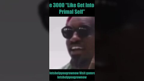 Andre 3000 “Like Get Into Your Primal Self”