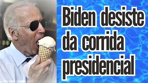 Biden desiste da candidatura presidencial dos Estados Unidos