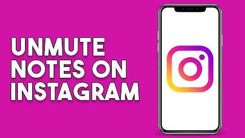 How To Unmute Notes On Instagram (New Update)