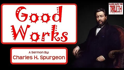 Good Works | Charles Spurgeon Sermon