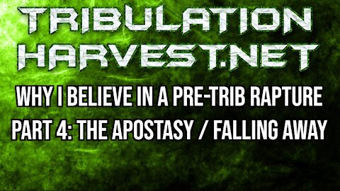 Why I Believe In A Pre-Tribulation Rapture - Part 4: The Apostasy Or "Falling Away"