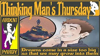 Thinking Man's Thursday ~230518~ Fantasy & Dream