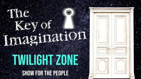 Key of Imagination: Why a Twilight Zone show?