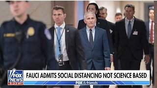 Dr. Fauci admits social distancing was not science based