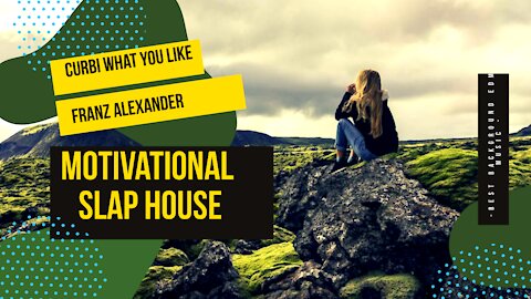 Curbi What You Like | Franz Alexander | Motivational Slap House | Best Background EDM Music |
