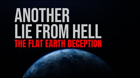 Flat Earth Deception Trailer | 2021 Summer Series