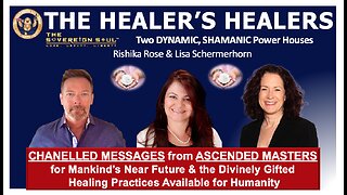 The HEALER’S HEALERS! CHANNELLINGS from ASCENDED MASTERS for Mankind, Rishika Rose/Lisa Schermerhorn