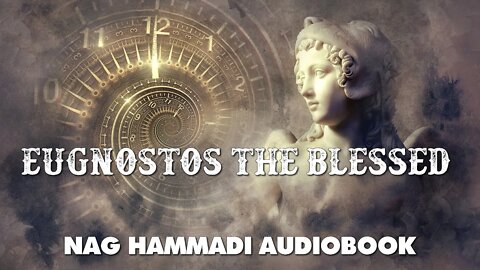 Eugnostos The Blessed - Nag Hammadi Gnostic Audiobook with Text and Music