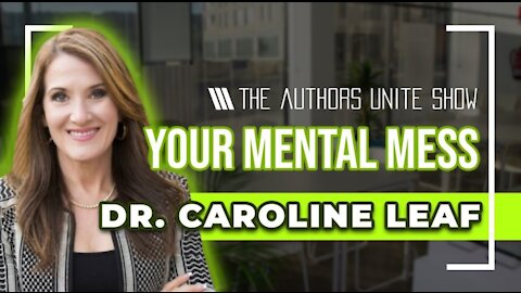 What is a Mental Mess | The Authors Unite Show - Dr. Caroline Leaf