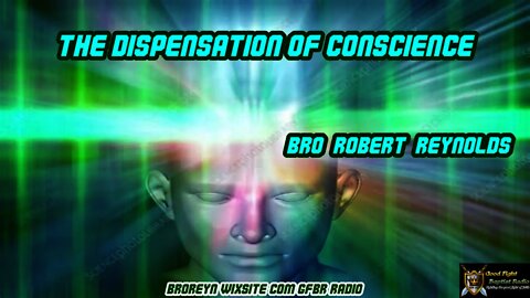 Dispensation Of Conscience (Preaching Time, Ep. 22)