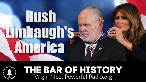 22 Feb 21, The Bar of History: Rush Limbaugh's America